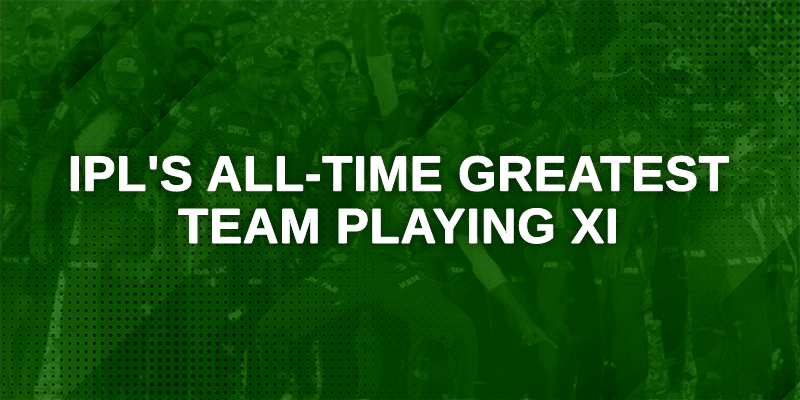 IPL's all-time greatest team Playing XI